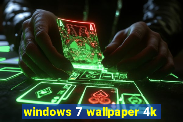 windows 7 wallpaper 4k